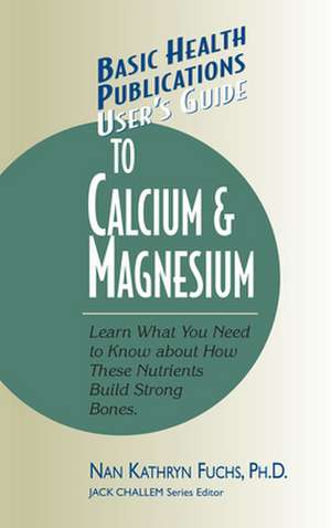 User's Guide to Calcium & Magnesium de Kathryn Nan Fuchs