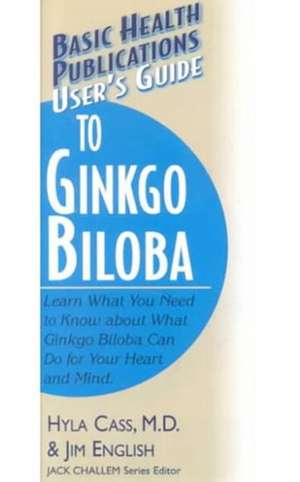 User's Guide to Ginkgo Biloba de Hyla Cass