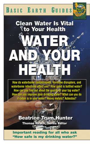 Water and Your Health: Clean Water Is Vital to Your Health de Beatrice Trum Hunter