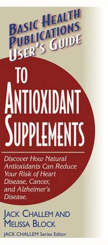 User's Guide to Antioxidant Supplements de Jack Challem