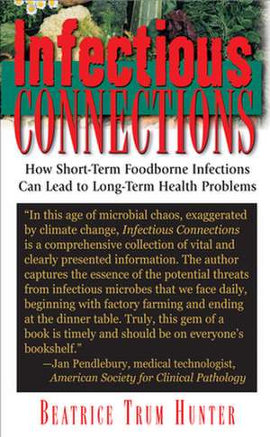 Infectious Connections: How Short-Term Foodborne Infections Can Lead to Long-Term Health Problems de Beatrice Trum Hunter