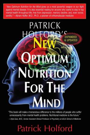 New Optimum Nutrition for the Mind: Rediscovering and Reclaiming Your Healthy Pizzazz de Patrick Holford