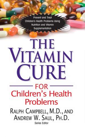 The Vitamin Cure for Children's Health Problems de Ralph K. Campbell