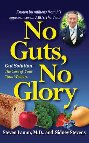 No Guts, No Glory: Gut Solution - The Core of Your Total Wellness Plan de Steven MD Lamm