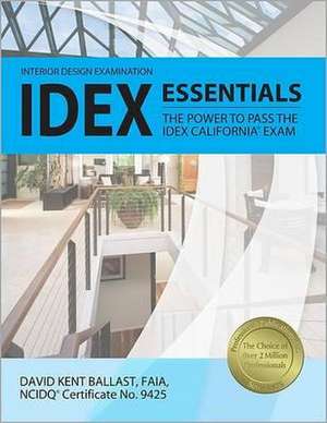 IDEX Essentials: The Power to Pass the IDEX California Exam de Faia Ballast, David Kent