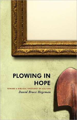 Plowing in Hope de David Bruce Hegeman