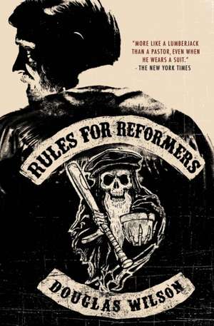 Rules for Reformers de Douglas Wilson