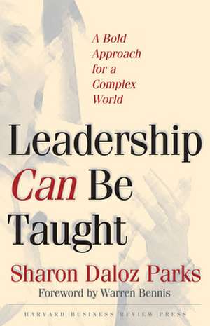 Leadership Can Be Taught: A Bold Approach for a Complex World de Sharon Daloz Parks