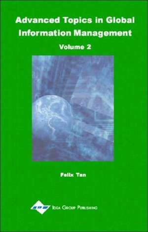 Advanced Topics in Global Information Management Volume 2 de Felix Tan