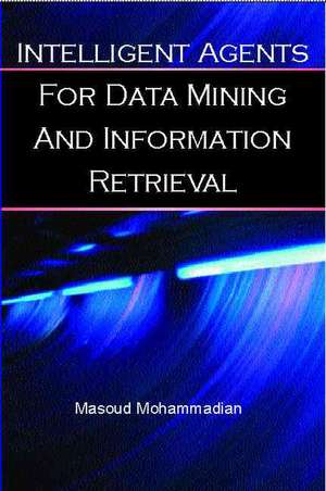 Intelligent Agents for Data Mining and Information Retrieval de Masoud Mohammadian