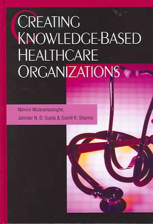 Creating Knowledge-Based Healthcare Organizations de Jatinder N. D. Gupta