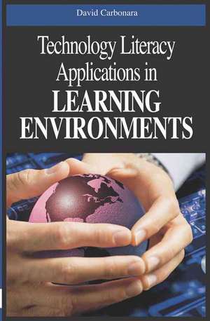 Technology Literacy Applications in Learning Environments de David Carbonara