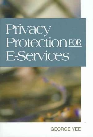 Privacy Protection for E-Services de George Yee