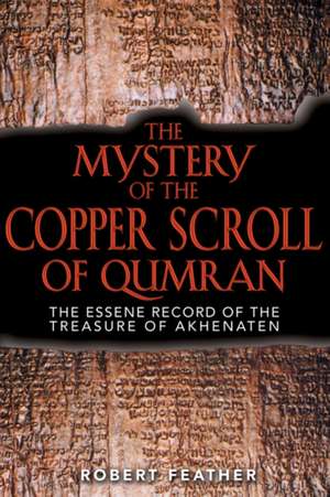 The Mystery of the Copper Scroll of Qumran: Aboriginal Tales of the Ancestral Powers de Robert Feather