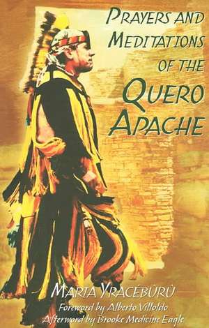 Prayers and Meditations of the Quero Apache de Maria Yraceburu