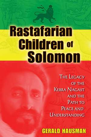 Rastafarian Children of Solomon: The Legacy of the Kebra Nagast and the Path to Peace and Understanding de Gerald Hausman