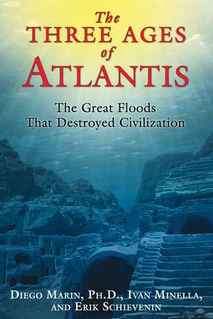 The Three Ages of Atlantis: The Great Floods That Destroyed Civilization de Diego Marin Ph.D.