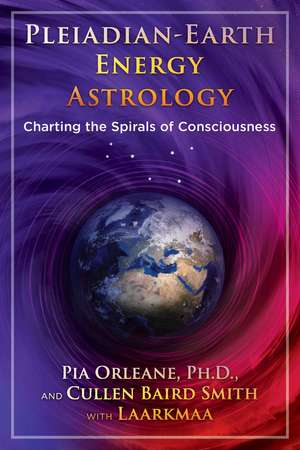 Pleiadian Earth Energy Astrology: Charting the Spirals of Consciousness de Pia Orleane Ph.D.