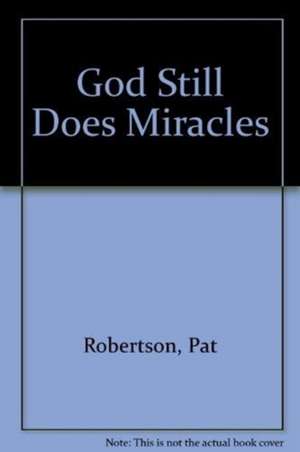Miracles Can Be Yours Today de Pat Robertson