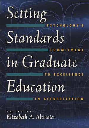 Setting Standards in Graduate Education: Psychology's Commitment of Excellence in Accreditation de Elizabeth M. Altmaier