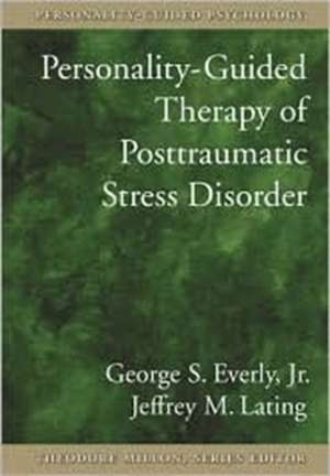 Personality-Guided Therapy for Posttraumatic Stress Disorderpersonality-Guided Therapy for Posttraumatic Stress Disorder de Jr. Everly, George S.