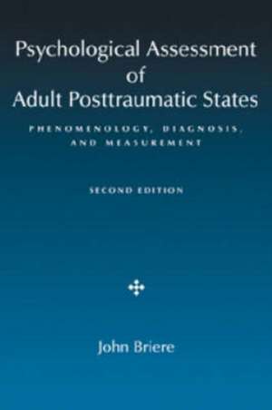 Psychological Assessment of Adult Posttraumatic States: Phenomenology, Diagnosis, and Measurement de John Briere