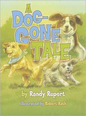 A Dog-Gone Tale de Randy Rupert