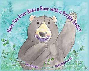 Have You Ever Seen a Bear with a Purple Smile? de Laura Budds