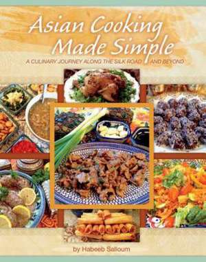 Asian Cooking Made Simple de Habeeb Salloum