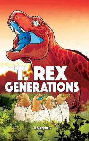 T. Rex Generations de Ted Rechlin