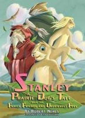 Stanley: A Prairie Dog's Tale, Book 2 de Robert Nehls