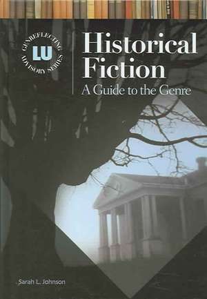 Historical Fiction: A Guide to the Genre de Sarah L. Johnson