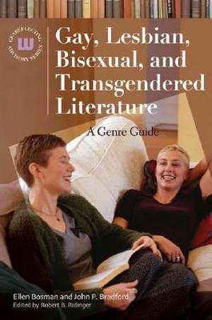 Gay, Lesbian, Bisexual, and Transgendered Literature: A Genre Guide de Ellen Bosman