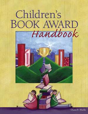 Children's Book Award Handbook de Diana F. Marks