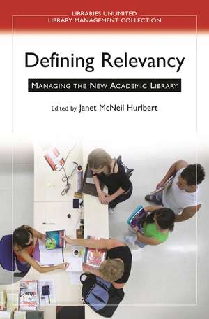 Defining Relevancy: Managing the New Academic Library de Janet M. Hurlbert