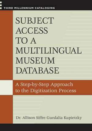 Subject Access to a Multilingual Museum Database: A Step-by-Step Approach to the Digitization Process de Allison Kupietzky