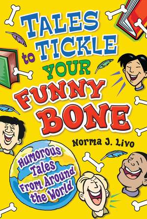 Tales to Tickle Your Funny Bone: Humorous Tales from Around the World de Norma J. Livo