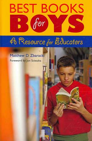 Best Books for Boys: A Resource for Educators de Matthew D. Zbaracki