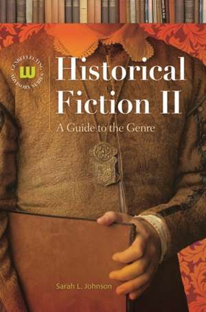 Historical Fiction II: A Guide to the Genre de Sarah L. Johnson