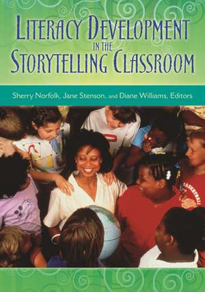 Literacy Development in the Storytelling Classroom de Sherry Norfolk