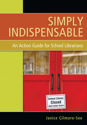 Simply Indispensable: An Action Guide for School Librarians de Janice Gilmore-See