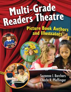 Multi-Grade Readers Theatre: Picture Book Authors and Illustrators de Suzanne I. Barchers