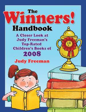 The WINNERS! Handbook: A Closer Look at Judy Freeman's Top-Rated Children's Books of 2008 de Judy Freeman