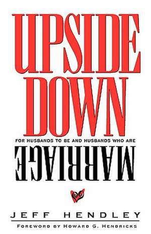 Upside Down Marriage de Jeff Hendley