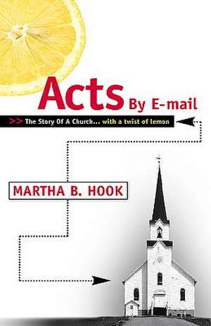 Acts By E-mail de Martha B. Hook