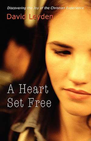 A Heart Set Free de David Leyden