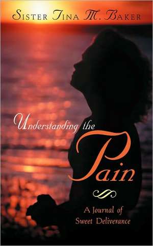 Understanding the Pain de Tina M. Baker