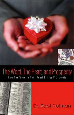 The Word, the Heart, and Prosperity de Rool Noiman