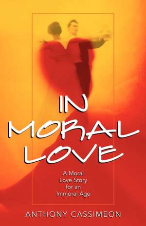 In Moral Love de Anthony Cassimeon