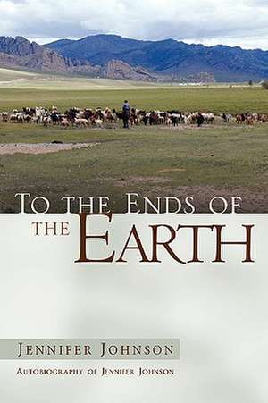 To the Ends of the Earth de Jennifer Johnson